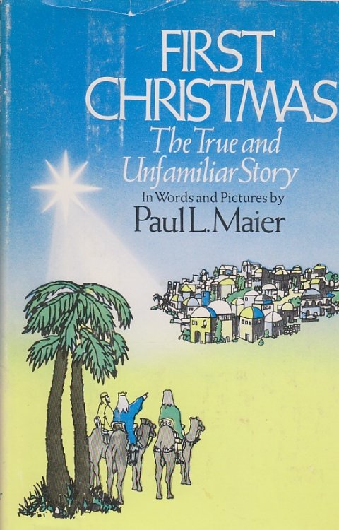 First Christmas; The True and Unfamiliar Story in Words and Pictures