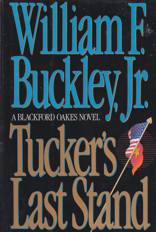 Tucker's Last Stand; A Blackford Oakes Novel