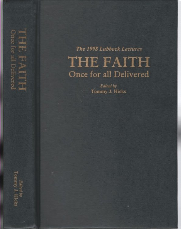 The Faith / Once for all Delivered; The First Annual Lubbock Leutureship October 11-15 1998