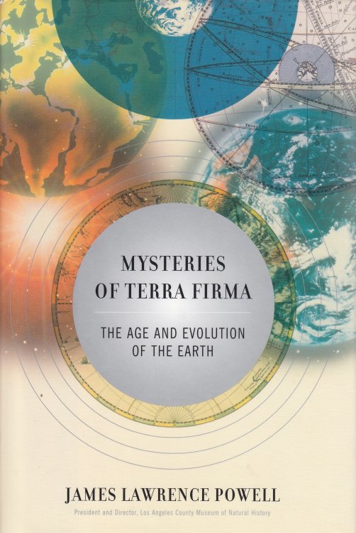 Mysteries of Terra Firma The Age and Evolution of the Earth