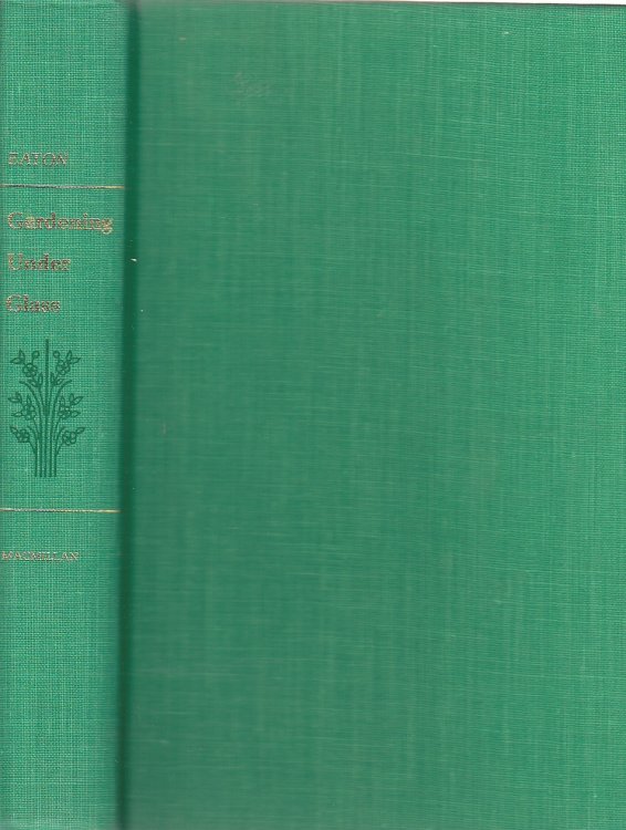 Gardening under Glass; An Illustrated Guide to the Greenhouse