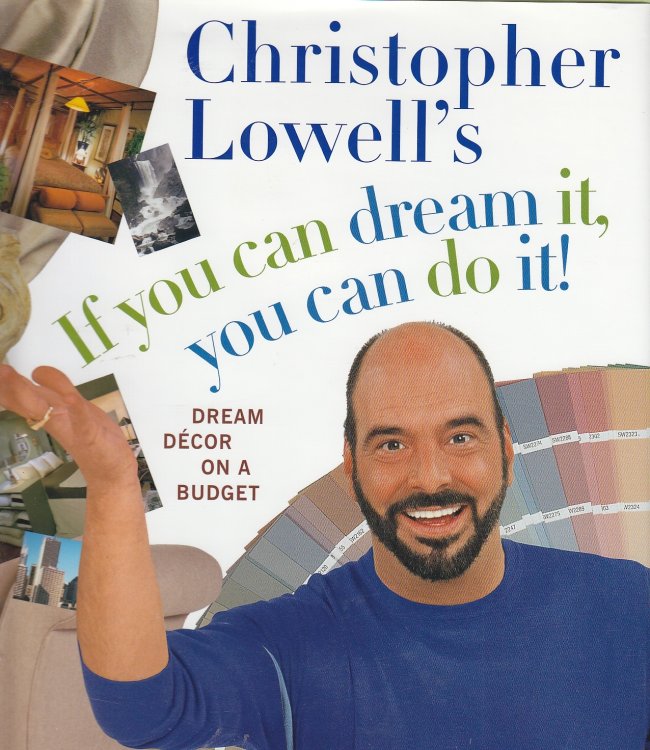 Christopher Lowell's if You Can Dream It, You Can Do It! ; Dream Decor on a Budget