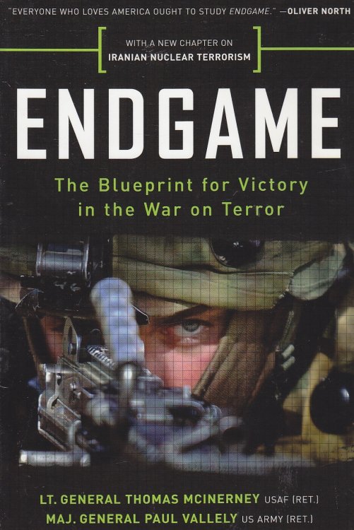 Endgame; The Blueprint for Victory in the War on Terror