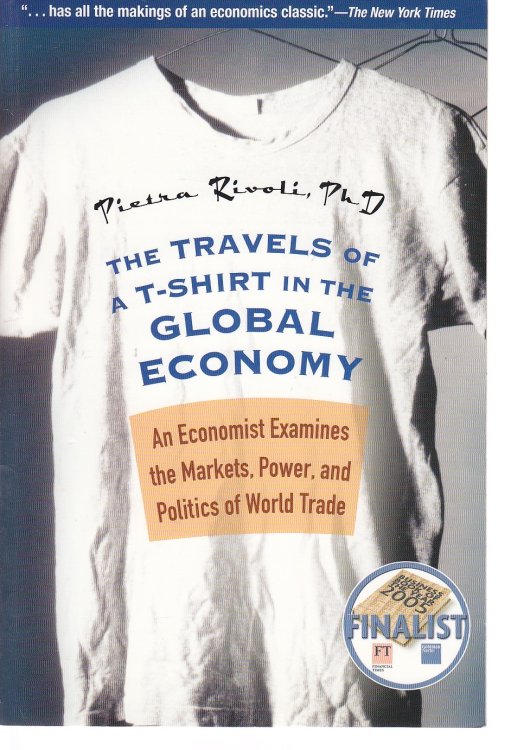 The Travels of a T-Shirt in the Global Economy; An Economist Examines the Markets, Power, and Politics of World Trade