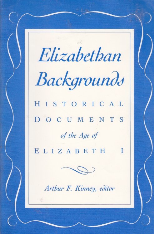 Elizabethan Backgrounds; Historical Documents of the Age of Elizabeth I