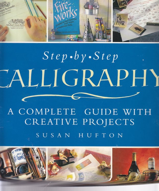 Step-By-Step Calligraphy; A Complete Guide with Creative Projects
