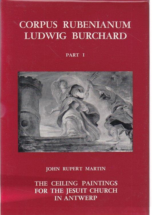 Corpus Rubenianum Ludwig Burchard; Part I: the Ceiling Painting for the Jesuit Church in Antwerp