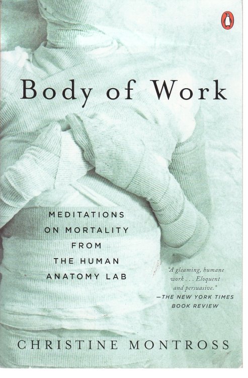Body of Work; Meditations on Mortality from the Human Anatomy Lab