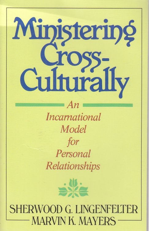Ministering Cross-Culturally; An Incarnational Model for Personal Relationships