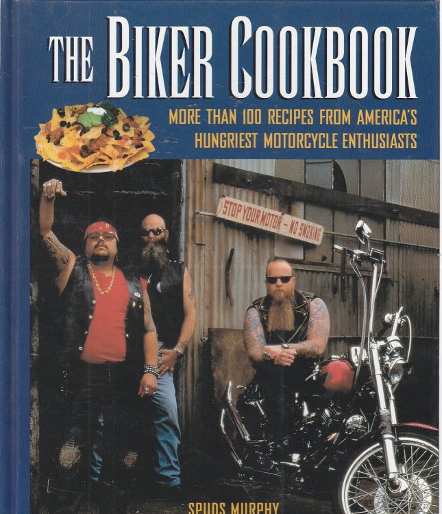 The Biker Cookbook; More Than 100 Recipes from America's Hungriest Motorcycle Enthusiasts
