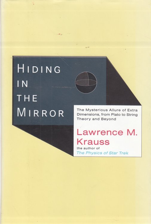Hiding in the Mirror; The Mysterious Allure of Extra Dimensions, from Plato to String Theory and Beyond