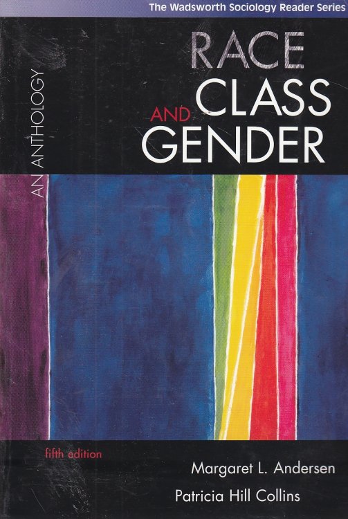 Race, Class, and Gender; An Anthology (The Wadsworth Sociology Reader Series)