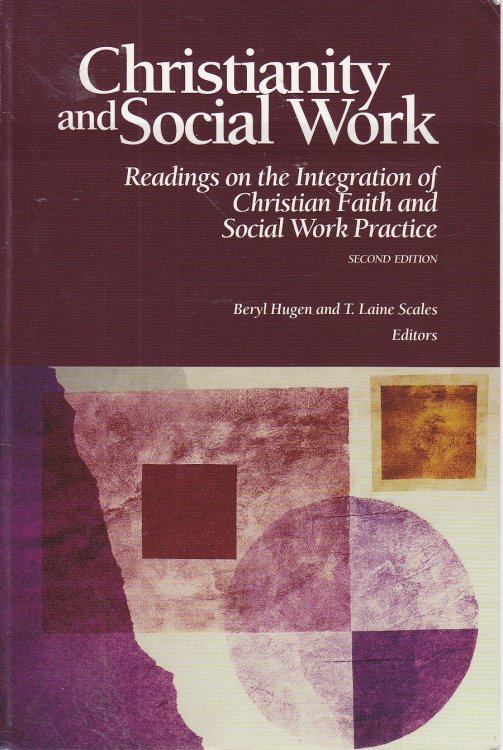 Christianity and Social Work; Readings on the Integration of Christian Faith and Social Work Practice