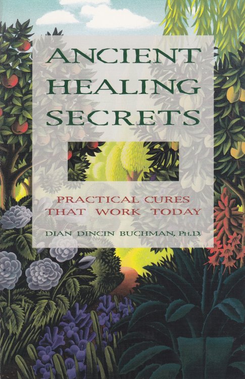 Image for Ancient Healing Secrets; Practical Cures That Work Today Ancient Healing Secrets; Practical Cures That Work Today