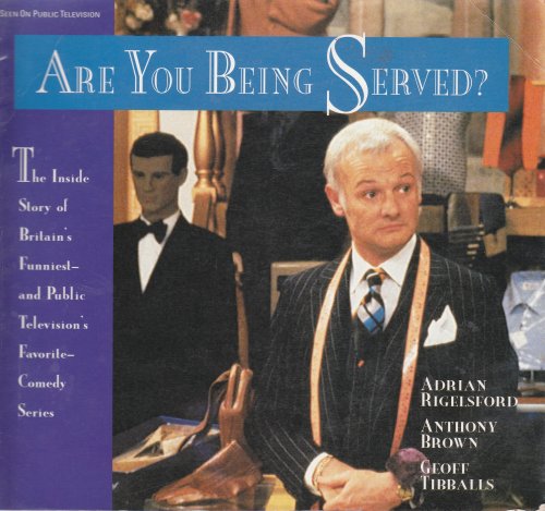 Image for Are You Being Served ; The Inside Story of Britain's Funniest--And Public Television's Favorite--Comedy Series Are You Being Served ; The Inside Story of Britain's Funniest--And Public Television's Favorite--Comedy Series