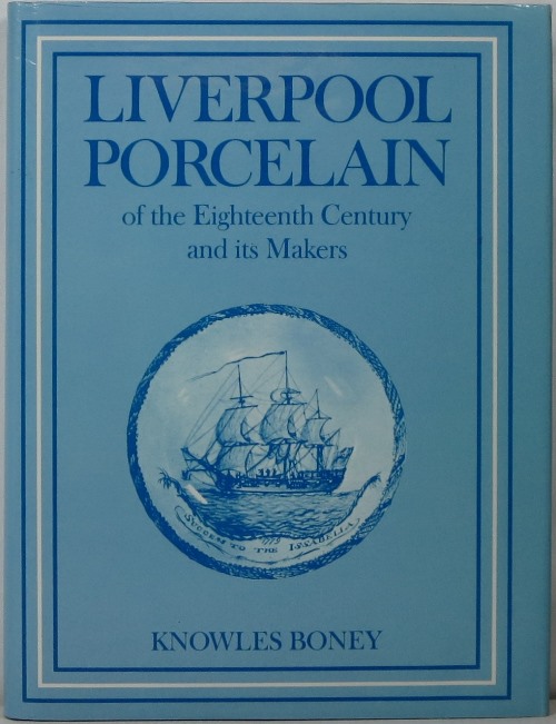 Image for Liverpool Porcelain of the Eighteenth Century and its Makers Liverpool Porcelain of the Eighteenth Century and its Makers