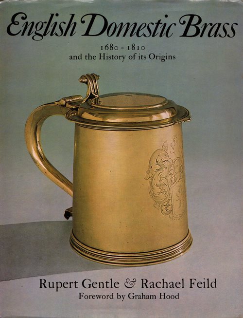 Image for English Domestic Brass 1680-1810 and the History of its Origins English Domestic Brass 1680-1810 and the History of its Origins