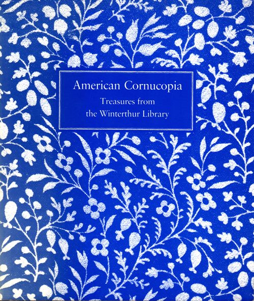Image for American Cornucopia: Treasures from the Winterthur Library American Cornucopia: Treasures from the Winterthur Library