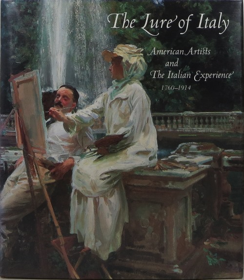 Image for The Lure of Italy: American Artists and The Italian Experience 1760-1914 The Lure of Italy: American Artists and The Italian Experience 1760-1914