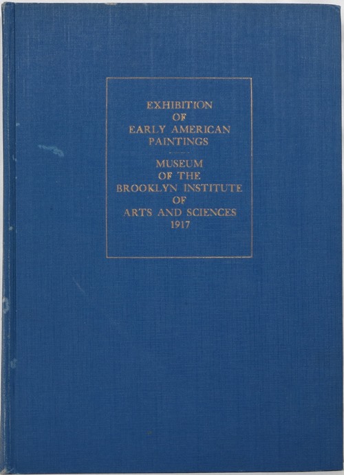 Image for Early American Paintings: Catalogue of an Exhibition Held in the Museum of the Brooklyn Institute of Arts and Sciences Early American Paintings: Catalogue of an Exhibition Held in the Museum of the Brooklyn Institute of Arts and Sciences