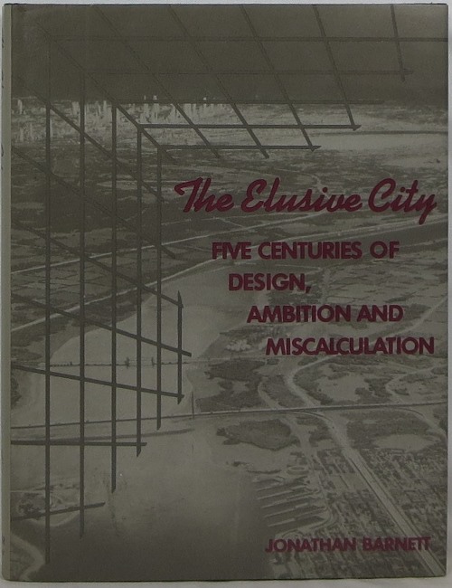 Image for The Elusive City: Five Centuries of Design, Ambition and Miscalculation The Elusive City: Five Centuries of Design, Ambition and Miscalculation