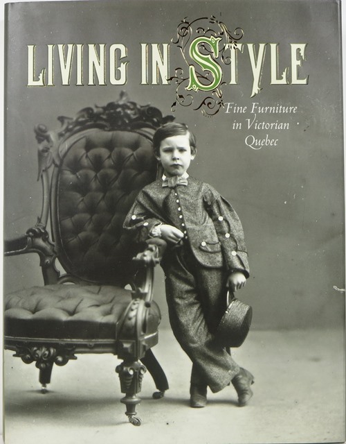 Image for Living in Style: Fine Furniture in Victorian Quebec Living in Style: Fine Furniture in Victorian Quebec