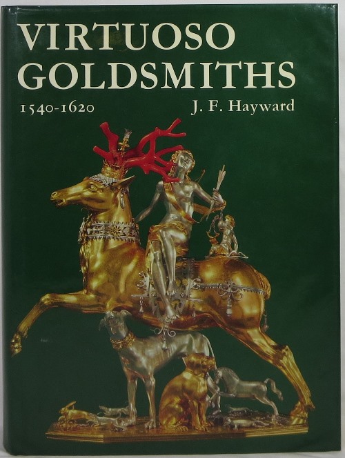 Image for Virtuoso Goldsmiths and the Triumph of Mannerism, 1540-1620 Virtuoso Goldsmiths and the Triumph of Mannerism, 1540-1620