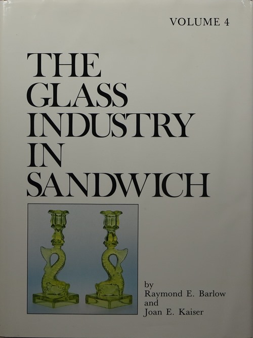 Image for The Glass Industry in Sandwich, Volume IV The Glass Industry in Sandwich, Volume IV