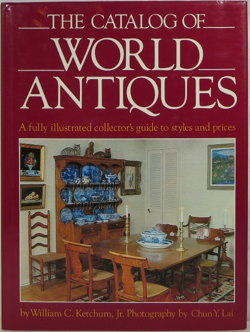 Image for The Catalog of World Antiques: A Fully Illustrated Collector's Guide to Styles and Prices The Catalog of World Antiques: A Fully Illustrated Collector's Guide to Styles and Prices