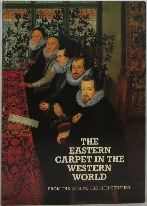 Image for The Eastern Carpet in the Western World From the 15th to the 17th Century The Eastern Carpet in the Western World From the 15th to the 17th Century