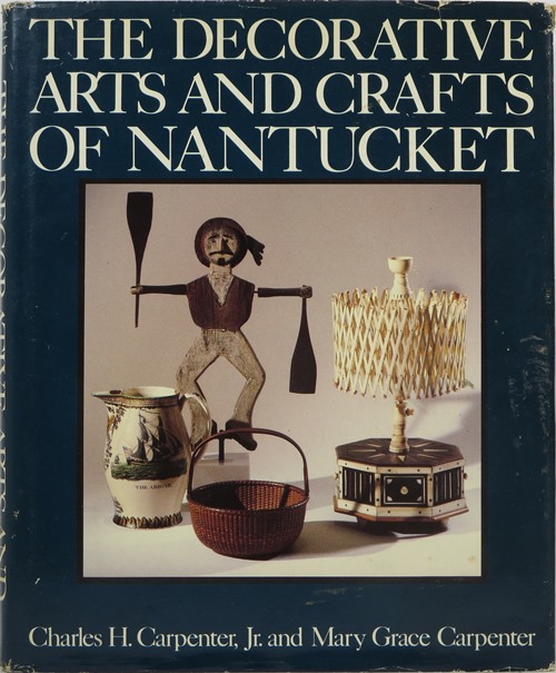Image for The Decorative Arts and Crafts of Nantucket The Decorative Arts and Crafts of Nantucket
