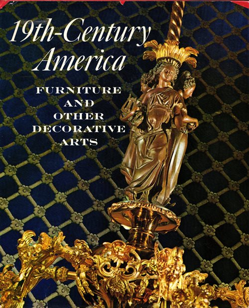 Image for 19th-Century America: Furniture and Other Decorative Arts - An Exhibition in Celebration of the Hundredth Anniversary of the Metropolitan Museum of Art 19th-Century America: Furniture and Other Decorative Arts - An Exhibition in Celebration of the Hundredth Anniversary of the Metropolitan Museum of Art
