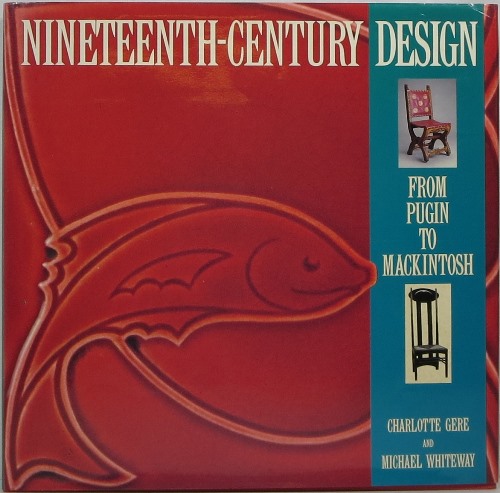Image for Nineteenth-Century Design: From Pugin to Mackintosh Nineteenth-Century Design: From Pugin to Mackintosh