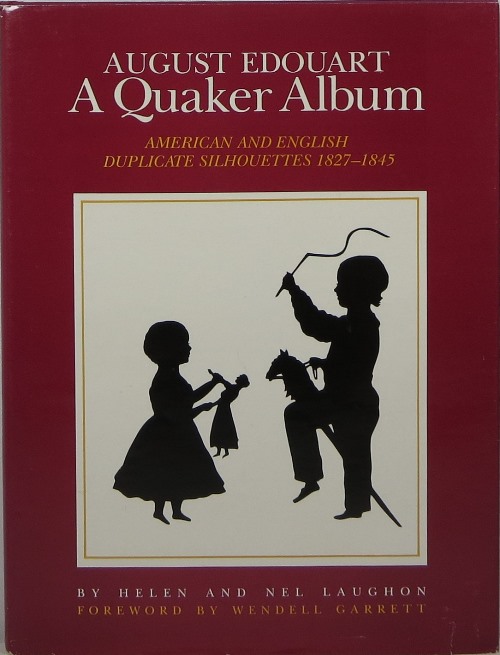 Image for August Edouart, A Quaker Album: American and English Duplicate Silhouettes 1827-1845 August Edouart, A Quaker Album: American and English Duplicate Silhouettes 1827-1845