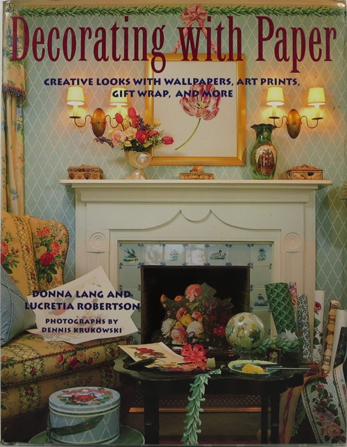 Image for Decorating with Paper: Creative Looks with Wallpapers, Art Prints, Gift Wrap, and More Decorating with Paper: Creative Looks with Wallpapers, Art Prints, Gift Wrap, and More