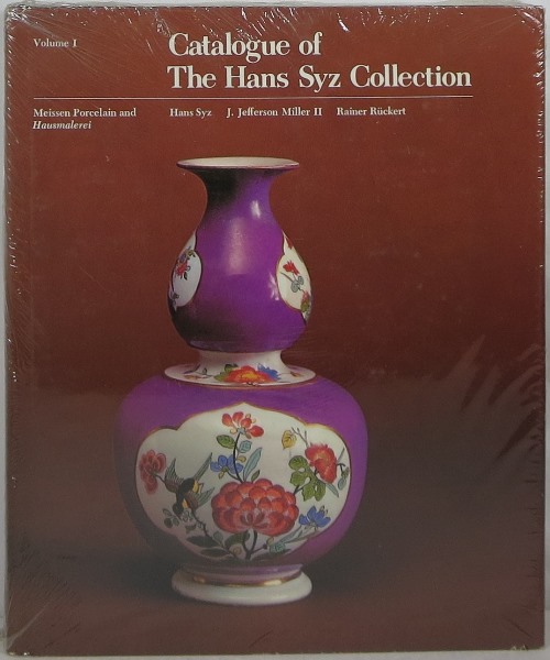 Image for Catalogue of the Hans Syz Collection: Meissen Porcelain and Hausmalerei Catalogue of the Hans Syz Collection: Meissen Porcelain and Hausmalerei