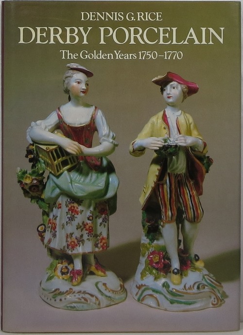 Image for Derby Porcelain: The Golden Years 1750-1770 Derby Porcelain: The Golden Years 1750-1770