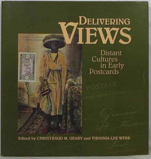 Image for Delivering Views: Distant Cultures in Early Postcards Delivering Views: Distant Cultures in Early Postcards