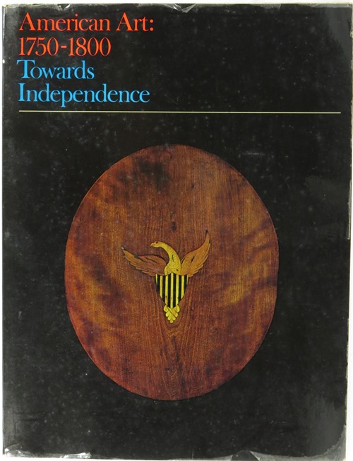 Image for American Art: 1750-1800 Towards Independence American Art: 1750-1800 Towards Independence