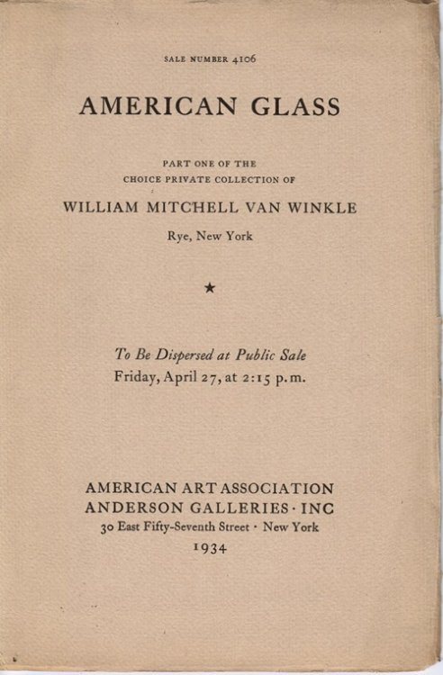 American Glass: Part One of the Choice Private Collection of William Mitchell Van Winkle, Rye, New York, April 27, 1934 (Sale 4106)