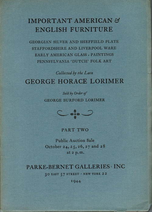 Important American & English Furniture.Collected by the Late George Horace Lorimer, Part Two, October 24, 25, 26, 27 and 28, 1944 (Sale 594)