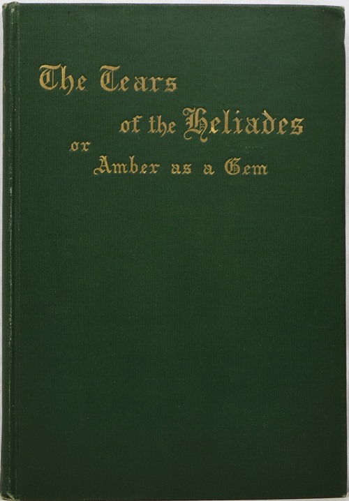 Image for The Tears of the Heliades, or Amber as a Gem The Tears of the Heliades, or Amber as a Gem