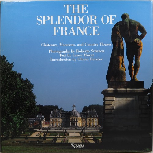 Image for The Splendor of France: Chteaux, Mansions, and Country Houses The Splendor of France: Chteaux, Mansions, and Country Houses