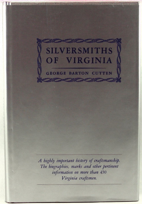 Image for The Silversmiths of Virginia (Together with Watchmakers and Jewelers) from 1694 to 1850 The Silversmiths of Virginia (Together with Watchmakers and Jewelers) from 1694 to 1850