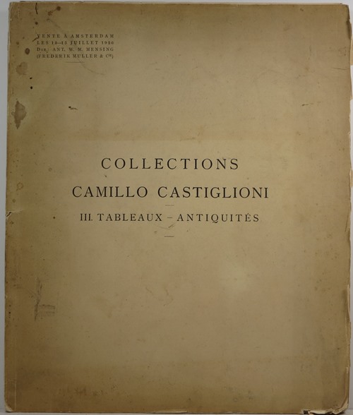 Collections Camillo Castiglioni de Vienne: III. Tableaux - Antiquites, Amsterdam, 13-15 July 1926