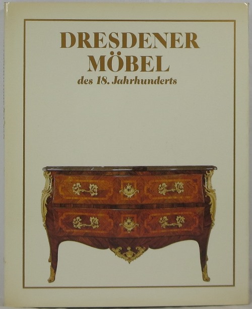 Image for Dresdener Mbel des 18. Jahrhunderts: Barock, Rokoko, Zopfstil Dresdener Mbel des 18. Jahrhunderts: Barock, Rokoko, Zopfstil