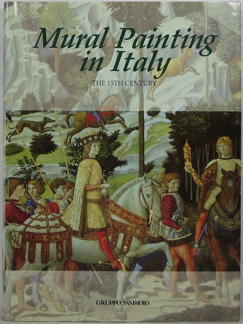 Image for Mural Painting in Italy: The 15th Century Mural Painting in Italy: The 15th Century