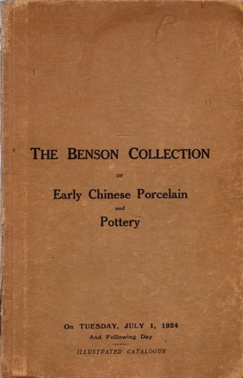 Catalogue of A Portion of the Collection of Early Chinese Porcelain and Pottery formed by Robert H. Benson, Esq., London, July 1 and 2, 1924