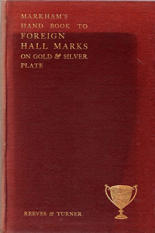 Image for Hand Book to Foreign Hall Marks on Gold & Silver Plate (With the Exception of Those on French Plate) Hand Book to Foreign Hall Marks on Gold & Silver Plate (With the Exception of Those on French Plate)