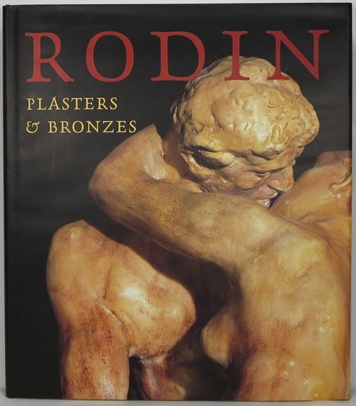 Image for Rodin Plasters & Bronzes Rodin Plasters & Bronzes